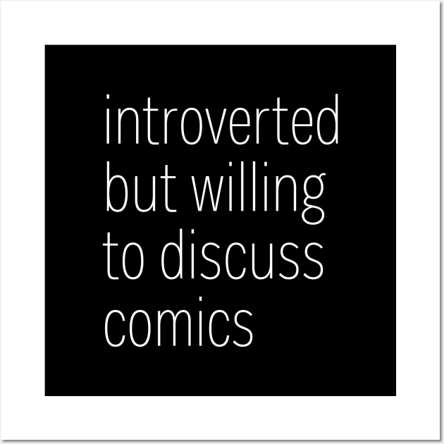 Introverted But Willing To Discuss Comics Wall Art by heroics